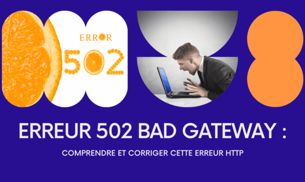 Erreur 502 Bad Gateway : Comprendre et corriger cette erreur HTTP